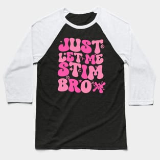 Just Let Me Stim Bro Autism Awareness Month Wavy groovy Cute Baseball T-Shirt